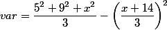 var= \dfrac{5^2+9^2+x^2}{3}-\left(\dfrac{x+14}{3}\right)^2